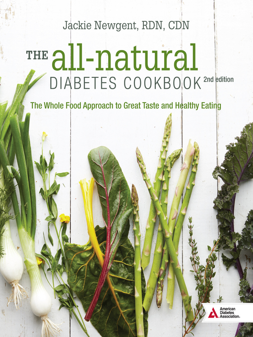 Title details for The All-Natural Diabetes Cookbook by Jackie Newgent - Available